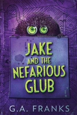 Jake and the Nefarious Glub: Large Print Edition by Franks, G. a.
