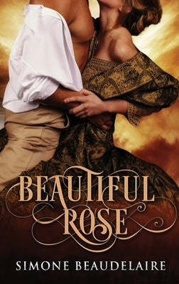 Beautiful Rose: Large Print Hardcover Edition by Beaudelaire, Simone