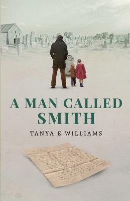 A Man Called Smith by Williams, Tanya E.