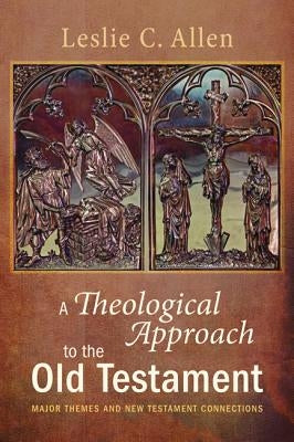 A Theological Approach to the Old Testament by Allen, Leslie C.