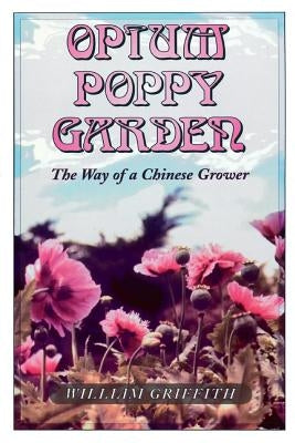 Opium Poppy Garden by Griffith, William