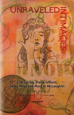 Unraveled Intimacies by Loving, Lisa