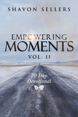 Empowering Moments Vol. II: 30-Day Devotional by Sellers, Shavon