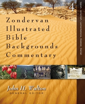 Isaiah, Jeremiah, Lamentations, Ezekiel, Daniel: 4 by Walton, John H.