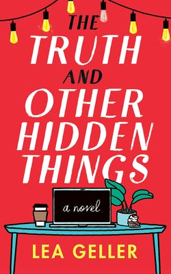 The Truth and Other Hidden Things by Geller, Lea
