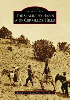 The Galisteo Basin and Cerrillos Hills by Secord, Paul R.