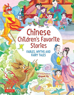 Chinese Children's Favorite Stories: Fables, Myths and Fairy Tales by Yip, Mingmei