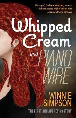 Whipped Cream and Piano Wire: The First Ann Audrey Mystery by Simpson, Winnie