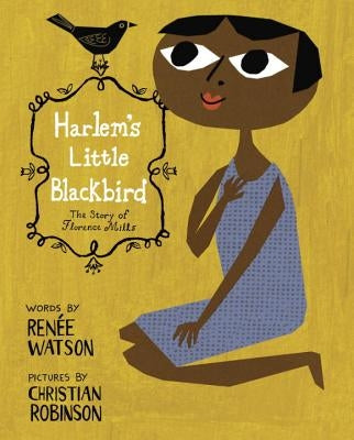 Harlem's Little Blackbird: The Story of Florence Mills by Watson, Renee