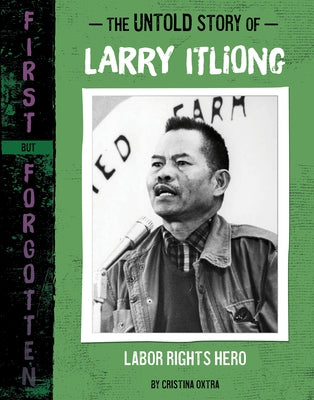 The Untold Story of Larry Itliong: Labor Rights Hero by Oxtra, Cristina