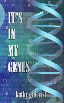It's in my Genes by Gillcrist, Kathy