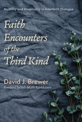 Faith Encounters of the Third Kind by Brewer, David J.