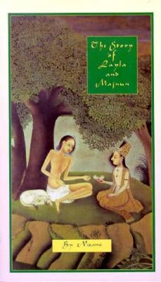 The Story of Layla and Majnun by Nizami, Ganjavi