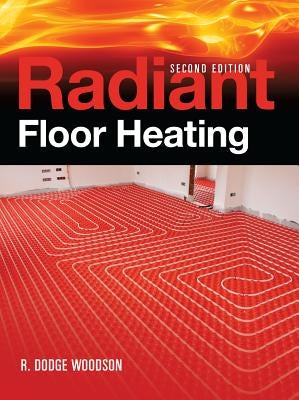 Radiant Floor Heating by Woodson, R. Dodge