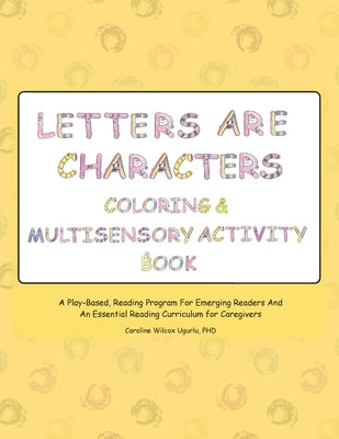 Letters are Characters: Coloring & Multisensory Activity Book by Ugurlu, Caroline Wilcox