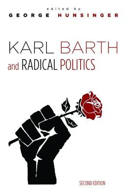 Karl Barth and Radical Politics, Second Edition by Hunsinger, George