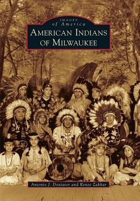American Indians in Milwaukee by Doxtator, Antonio J.