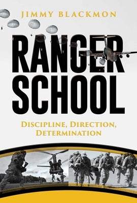 Ranger School: Discipline, Direction, Determination by Blackmon, Jimmy