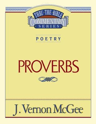 Thru the Bible Vol. 20: Poetry (Proverbs) by McGee, J. Vernon