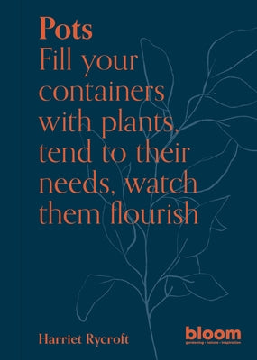 Pots: Bloom Gardener's Guide by Rycroft, Harriet