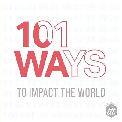 101 Ways to Impact the World by The Traveling Team
