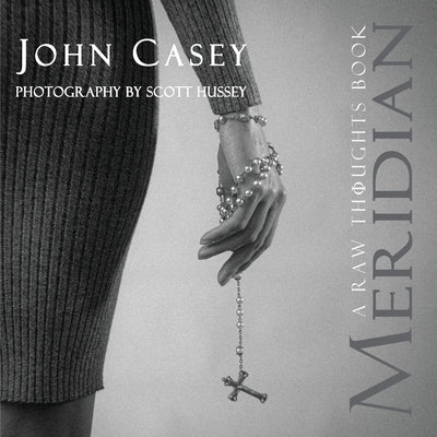 Meridian: A Raw Thoughts Book by Casey, John