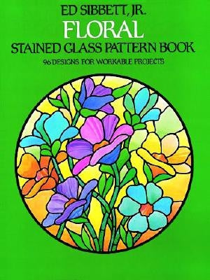 Floral Stained Glass Pattern Book by Sibbett, Ed