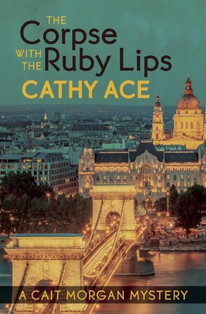 The Corpse with the Ruby Lips by Ace, Cathy