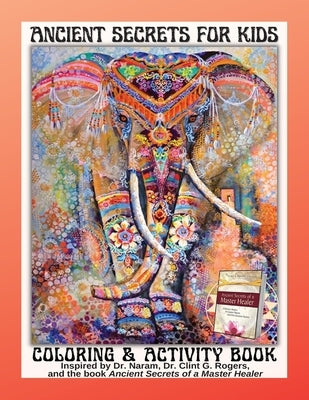 Ancient Secrets for Kids: Coloring and Activity book by Rogers, Clint G.