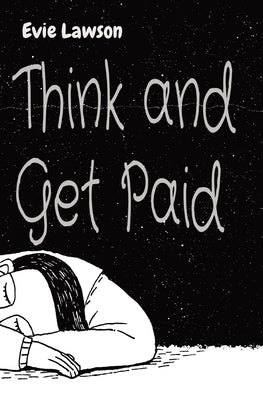 Think and Get Paid by Lawson, Evie
