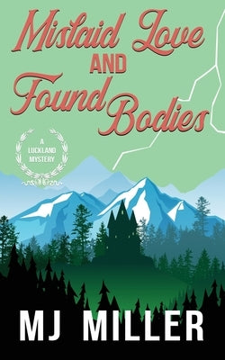 Mislaid Love and Found Bodies by Miller, Mj
