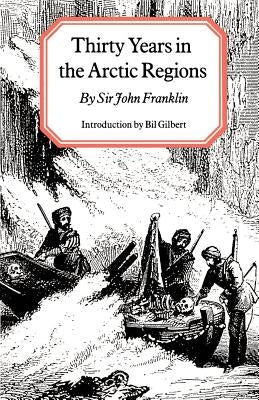 Thirty Years in the Arctic Regions by Franklin, Sir John