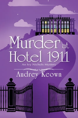 Murder at Hotel 1911: An Ivy Nichols Mystery by Keown, Audrey