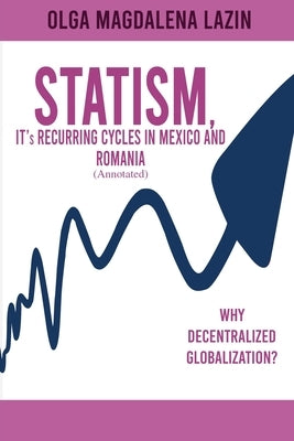 STATISM, IT's RECURRING CYCLES IN MEXICO AND ROMANIA by Lazin, Olga Magdalena