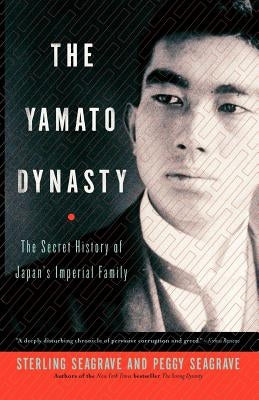 The Yamato Dynasty: The Secret History of Japan's Imperial Family by Seagrave, Sterling