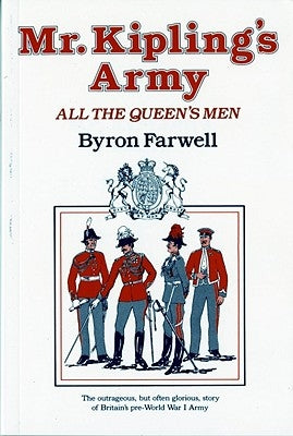 Mr. Kipling's Army: All the Queen's Men by Farwell, Byron