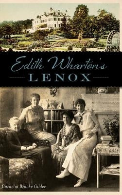 Edith Wharton's Lenox by Gilder, Cornelia Brooke