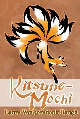 Kitsune-Mochi by Baugh, Laura Vanarendonk