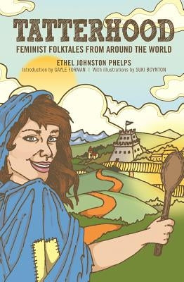 Tatterhood: Feminist Folktales from Around the World by Phelps, Ethel Johnston
