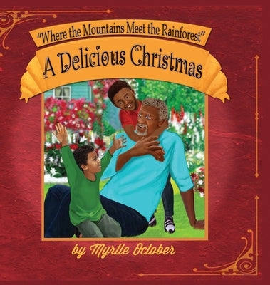 Where the Mountains Meet the Rainforest: A Delicious Christmas by October, Myrtle