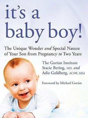 It's a Baby Boy!: The Unique Wonders and Special Nature of Your Son from Pregnancy to Two Years by Institute, The Gurian