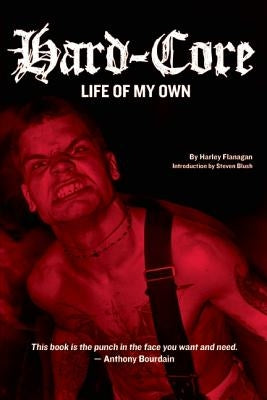 Hard-Core: Life of My Own by Flanagan, Harley