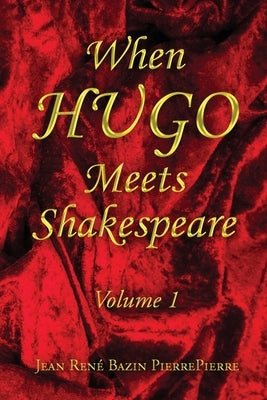 When HUGO Meets Shakespeare Vol 1 by Pierrepierre, Jean Ren&#233; Bazin