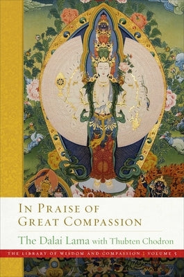 In Praise of Great Compassion, Volume 5 by Dalai Lama