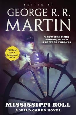 Mississippi Roll: A Wild Cards Novel by Martin, George R. R.