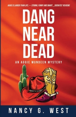 Dang Near Dead: Aggie Mundeen Mystery #2 by West, Nancy G.