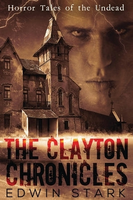The Clayton Chronicles by Stark, Edwin
