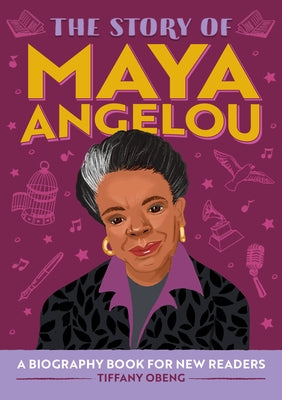 The Story of Maya Angelou: A Biography Book for New Readers by Obeng, Tiffany