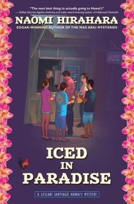 Iced in Paradise: A Leilani Santiago Hawai'i Mystery by Hirahara, Naomi