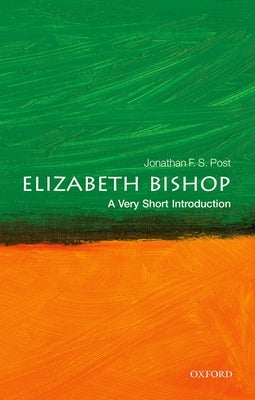 Elizabeth Bishop: A Very Short Introduction by Post, Jonathan F. S.